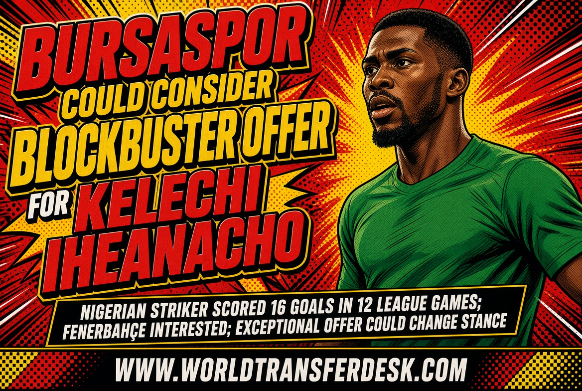 Bursaspor striker Kelechi Iheanacho amid reported transfer interest from Fenerbahçe.
